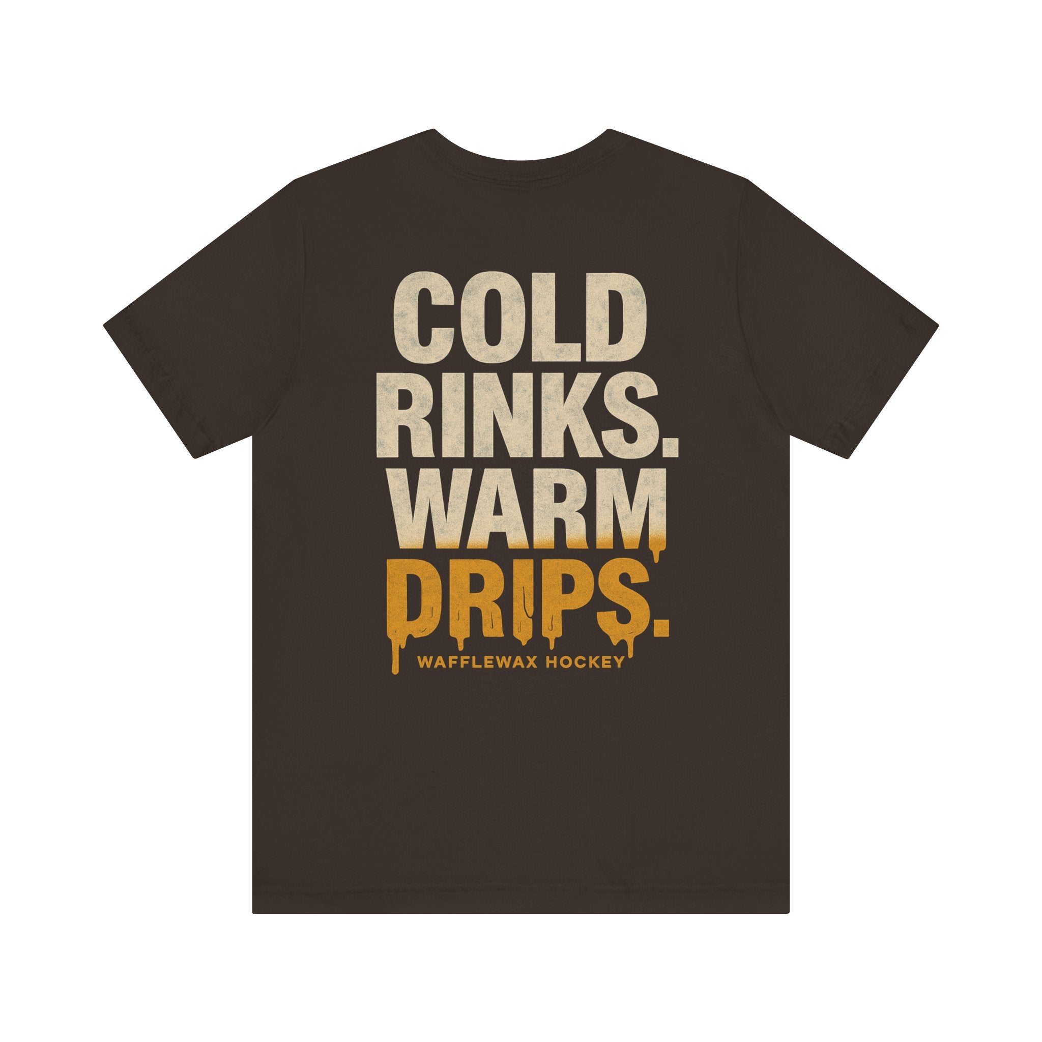 Cold Rinks. Warm Drips. T‑Shirt